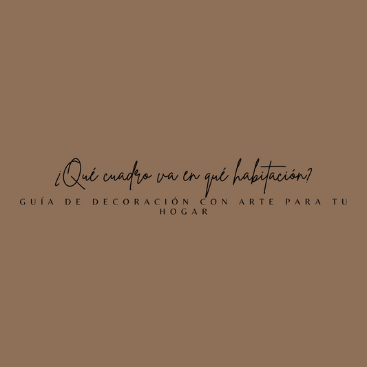 ¿Qué cuadro va en qué habitación? Guía de decoración con arte para tu hogar