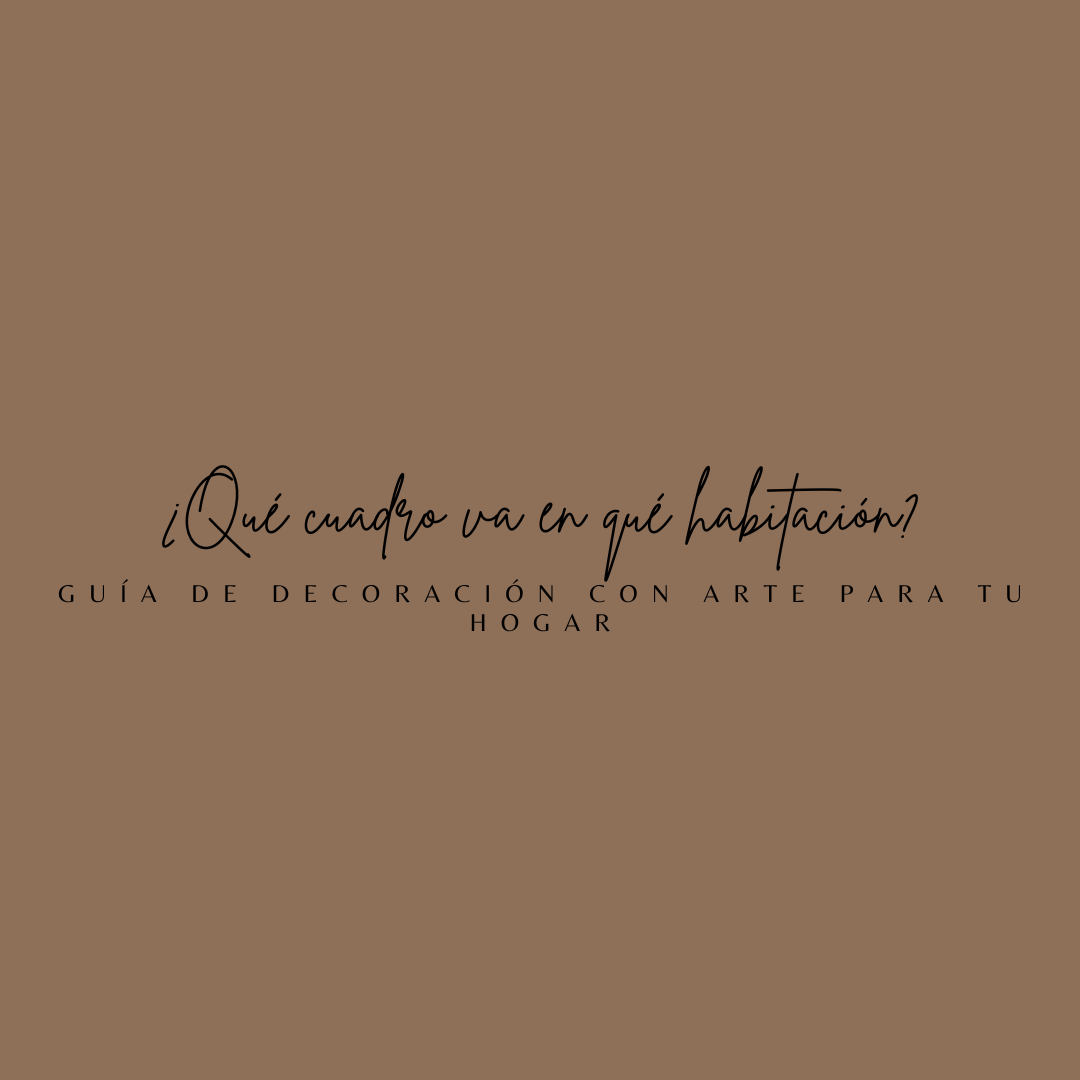 ¿Qué cuadro va en qué habitación? Guía de decoración con arte para tu hogar