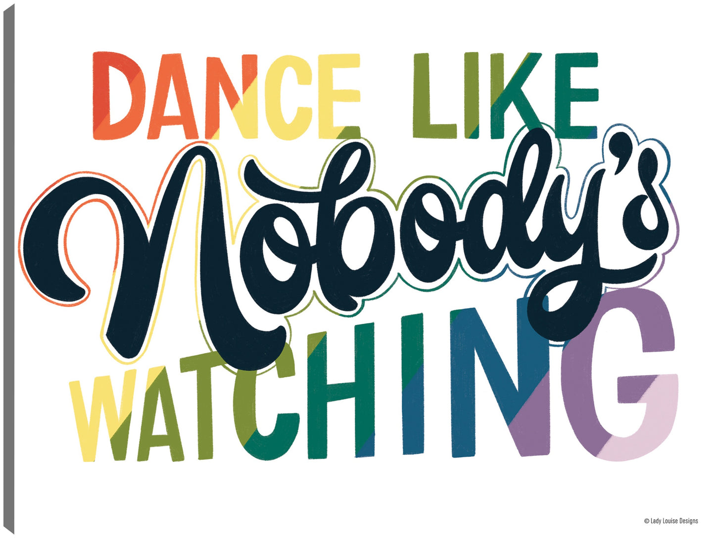Baila como si nadie te estuviera viendo - Lady Louise Designs